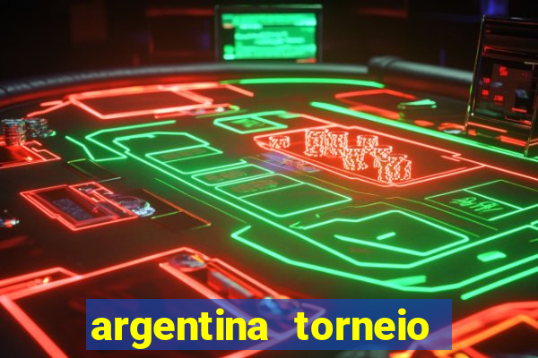 argentina torneio betano tabela